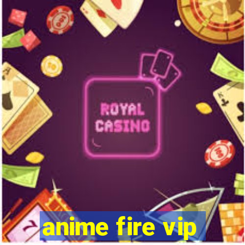 anime fire vip